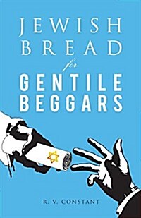 Jewish Bread for Gentile Beggars: Or...the Jewish Jesus for Gentile Beginners (Paperback)