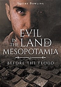Evil in the Land of Mesopotamia: Before the Flood (Paperback)