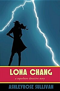 Lona Chang: A Superhero Detective Story (Paperback)