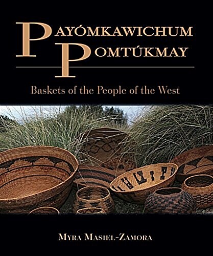 Payomkawichum Pomtukmay: Baskets of the People of the West (Paperback)