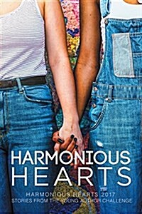 Harmonious Hearts 2017 - Stories from the Young Author Challenge: Volume 4 (Paperback, First Edition)