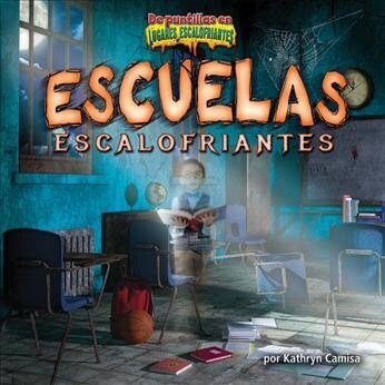 Escuelas Escalofriantes (Creepy Schools) (Library Binding)
