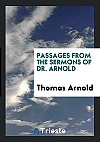 Passages from the Sermons of Dr. Arnold (Paperback)