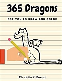 365 Dragons for You to Draw and Color (Paperback)