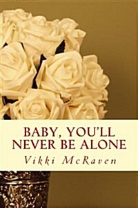 Baby, Youll Never Be Alone (Paperback)
