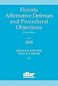 Florida Affirmative Defenses and Procedural Objections 2018 (Paperback)