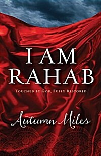 I Am Rahab: Touched by God, Fully Restored (Paperback)