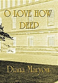O Love How Deep: A Tale of Three Souls (Hardcover, Hardback Editio)