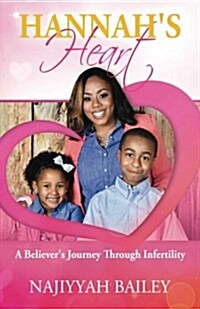 Hannahs Heart: A Believers Journey Through Infertility (Paperback)