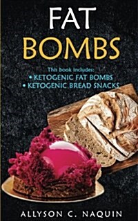 Fat Bombs: 135 Recipes in Two Manuscripts: Ketogenic Fat Bombs & Ketogenic Bread Snacks (Paperback)