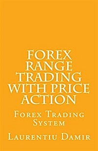 Forex Range Trading with Price Action: Forex Trading System (Paperback)