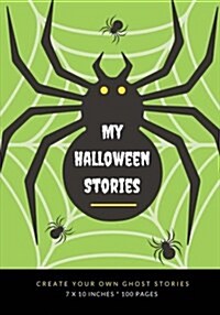 My Halloween Stories: Create Your Own Ghost Stories, 100 Pages, Zombie Green (Paperback)