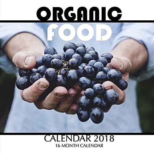 Organic Food Calendar 2018: 16 Month Calendar (Paperback)