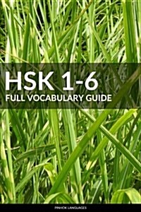Hsk 1-6 Full Vocabulary Guide: All 5000 Hsk Vocabularies with Pinyin and Translation (Paperback)