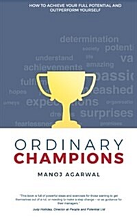 Ordinary Champions: How to Achieve Your Full Potential and Outperform Yourself (Paperback)