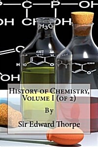 History of Chemistry, Volume I (of 2) (Paperback)