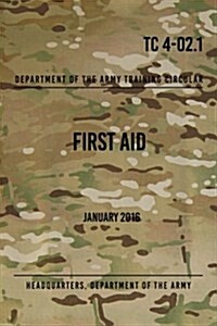 Tc 4-02.1 First Aid: January 2016 (Paperback)