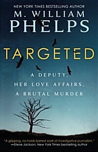 Targeted: A Deputy, Her Love Affairs, a Brutal Murder (Paperback)