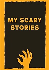 My Scary Stories: Write Your Own Spooky Halloween Stories, 100 Lined Pages, Candy Corn Orange (Paperback)