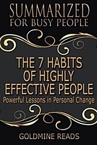 Summary: The 7 Habits of Highly Effective People - Summarized for Busy People: Powerful Lessons in Personal Change: Based on th (Paperback)