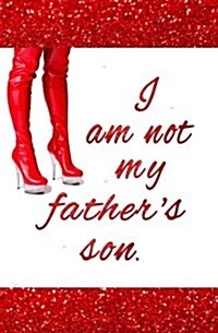 I Am Not My Fathers Son.: Blank Journal and Broadway Musical Gift (Paperback)