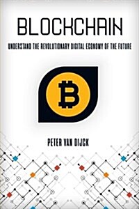 Blockchain: Understand the Revolutionary Digital Economy of the Future (Paperback)