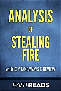 Analysis of Stealing Fire: With Key Takeaways & Review (Paperback)