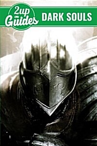 Dark Souls Strategy Guide & Game Walkthrough - Cheats, Tips, Tricks, and More! (Paperback)