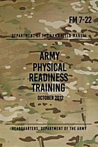 FM 7-22 Army Physical Readiness Training: October 2012 (Paperback)