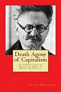 Death Agony of Capitalism: A Commentary on Trotskys Work by Derek McMillan (Paperback)