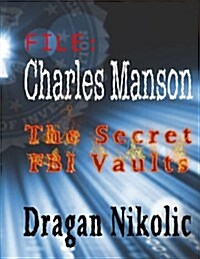 File: Charles Manson: The Secret FBI Vaults (Paperback)