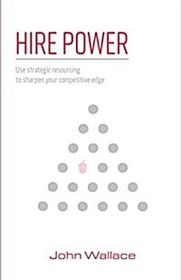 Hire Power: Use Strategic Resourcing to Sharpen Your Competitive Edge (Paperback)