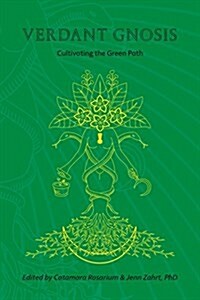 Verdant Gnosis: Cultivating the Green Path, Volume 1 (Paperback)