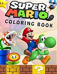 Super Mario Coloring Book: Great Coloring Book for Kids and Any Fan of Super Mario Characters. (Paperback)