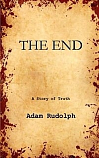 The End: A Story of Truth (Paperback)