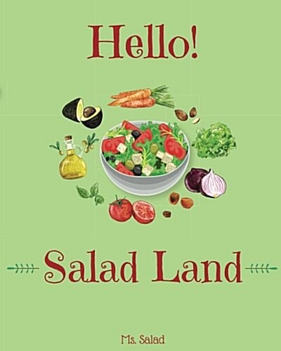 Hello! Salad Land: Discover 500 Delicious Salad Recipes Today (Best Salads Cookbook, Vegan Salad Cookbook, Best Salad Recipes, Best Salad (Paperback)