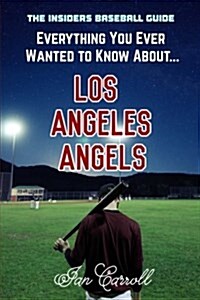 Everything You Ever Wanted to Know about Los Angeles Angels (Paperback)