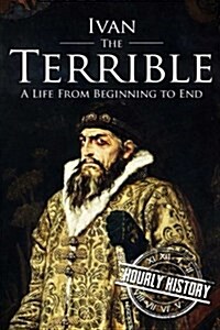 Ivan the Terrible: A Life from Beginning to End (Paperback)
