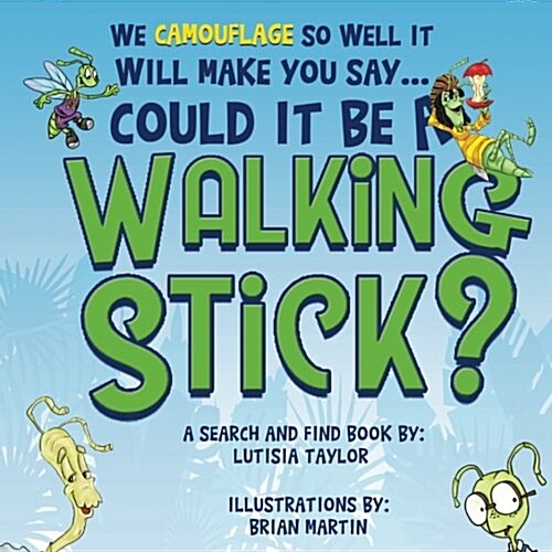 Could It Be a Walking Stick?: We Camouflage So Well It Will Make You Say (Paperback)