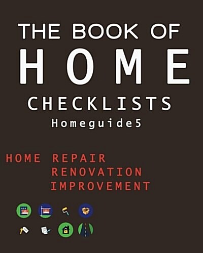 The Book of Home Checklists: The Complete Checklists Guide to Home (Paperback)
