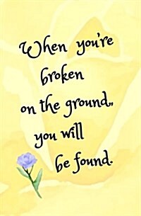 When Youre Broken on the Ground, You Will Be Found: Blank Journal and Broadway Musical Gift (Paperback)