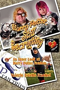 Harry Potter, Still Recruiting: An Inner Look at Harry Potter Fandom (Paperback)