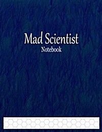 Mad Scientist Notebook: 1/2 Hexagonal Graph Paper Ruled (Paperback)