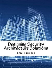 Designing Security Architecture Solutions (Paperback)