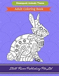Steampunk Animals Theme: Adult Coloring Book (Paperback)