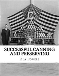 Successful Canning and Preserving: A Practical Handbook for Schools, Clubs and Homes (Paperback)