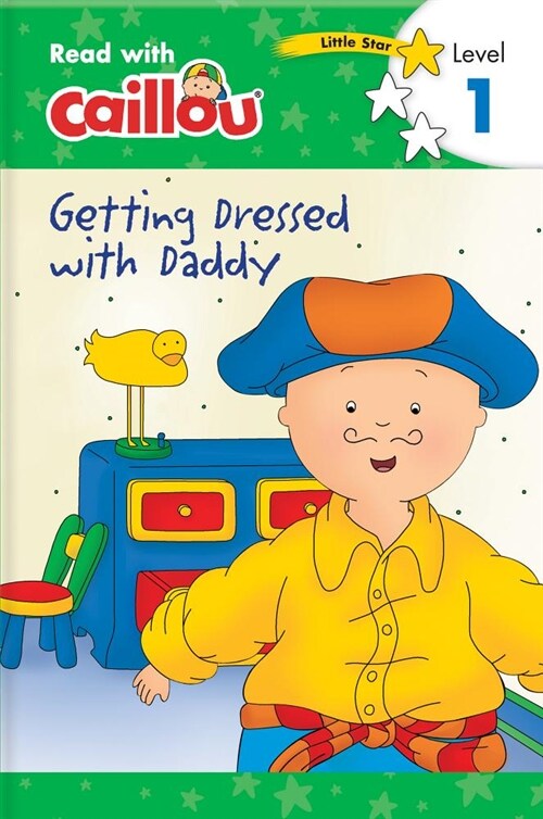 Caillou: Getting Dressed with Daddy - Read with Caillou, Level 1 (Paperback)