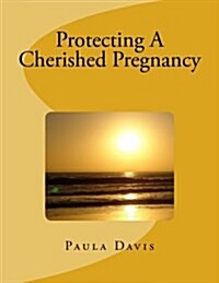 Protecting a Cherished Pregnancy (Paperback)