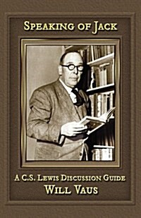 Speaking of Jack: A C. S. Lewis Discussion Guide (Paperback)