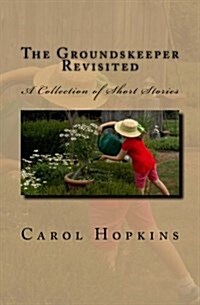 The Groundskeeper Revisited: A Collection of Short Stories (Paperback)